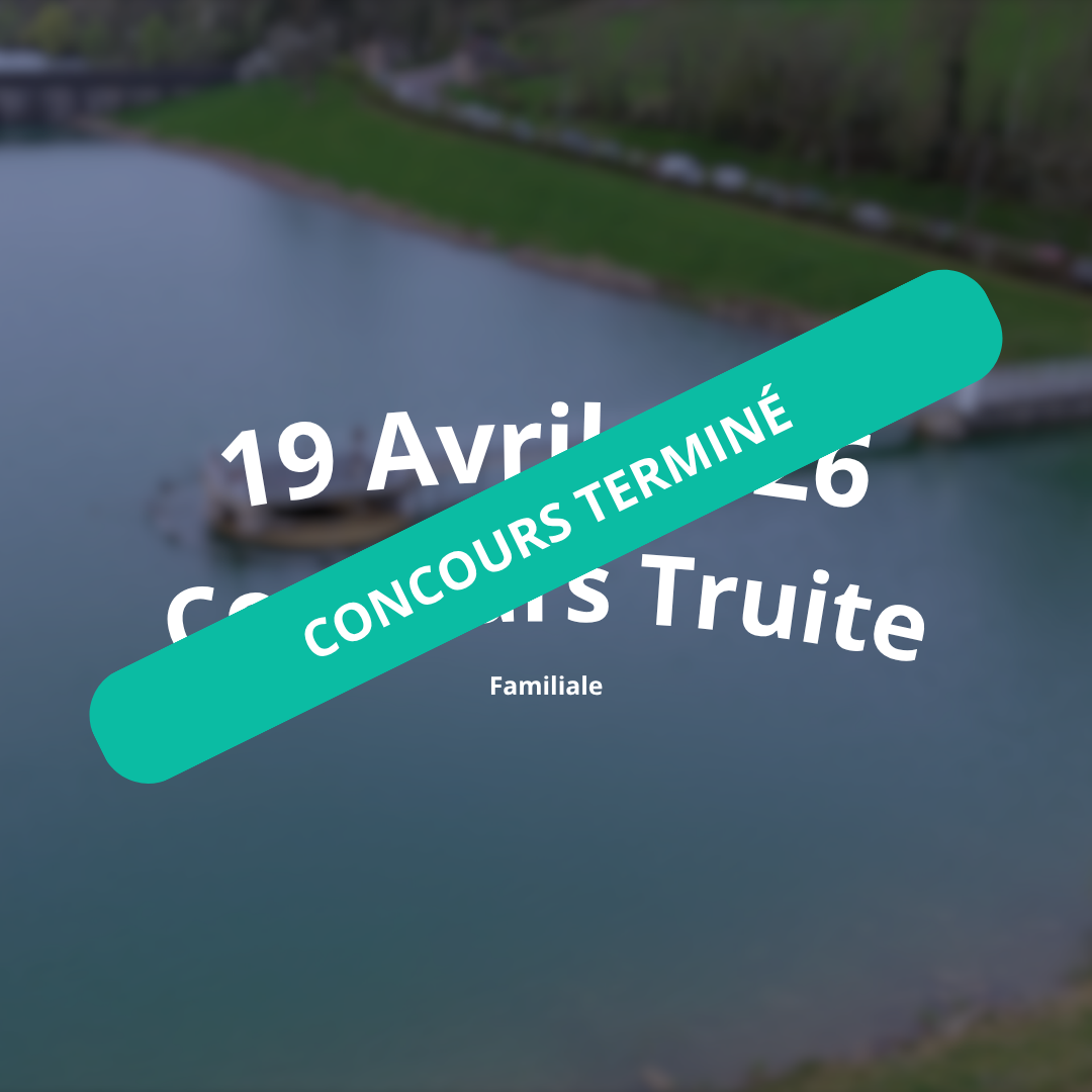 19 Avril - Concours Truite (familiale)
